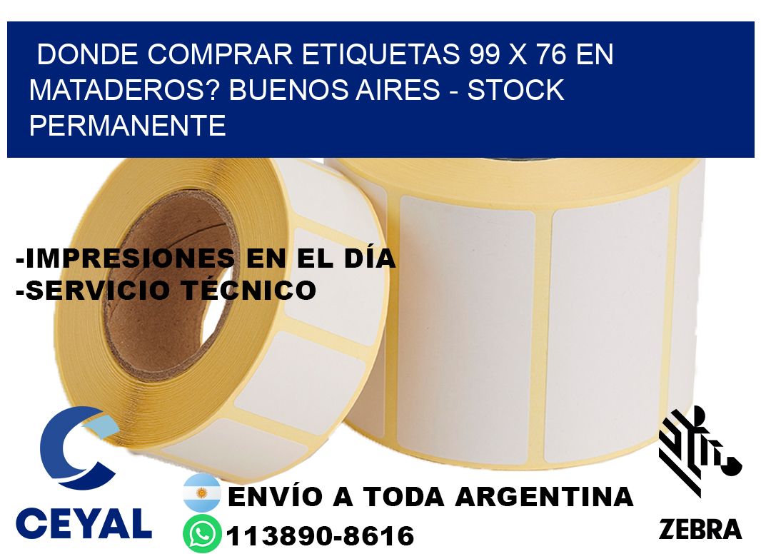 Donde Comprar etiquetas 99 x 76 en MATADEROS? Buenos Aires - Stock permanente