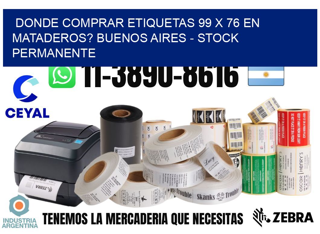 Donde Comprar etiquetas 99 x 76 en MATADEROS? Buenos Aires - Stock permanente