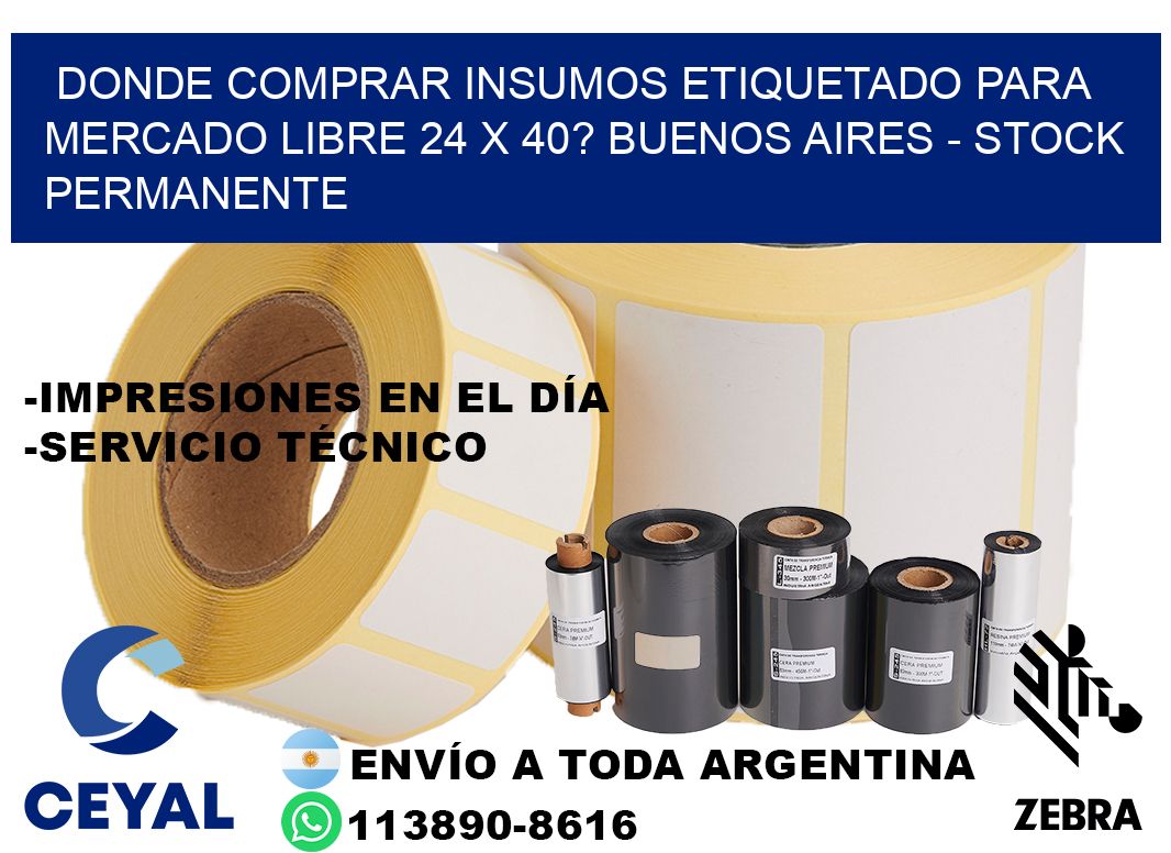 Donde Comprar insumos etiquetado para mercado libre 24 x 40? Buenos Aires - Stock permanente