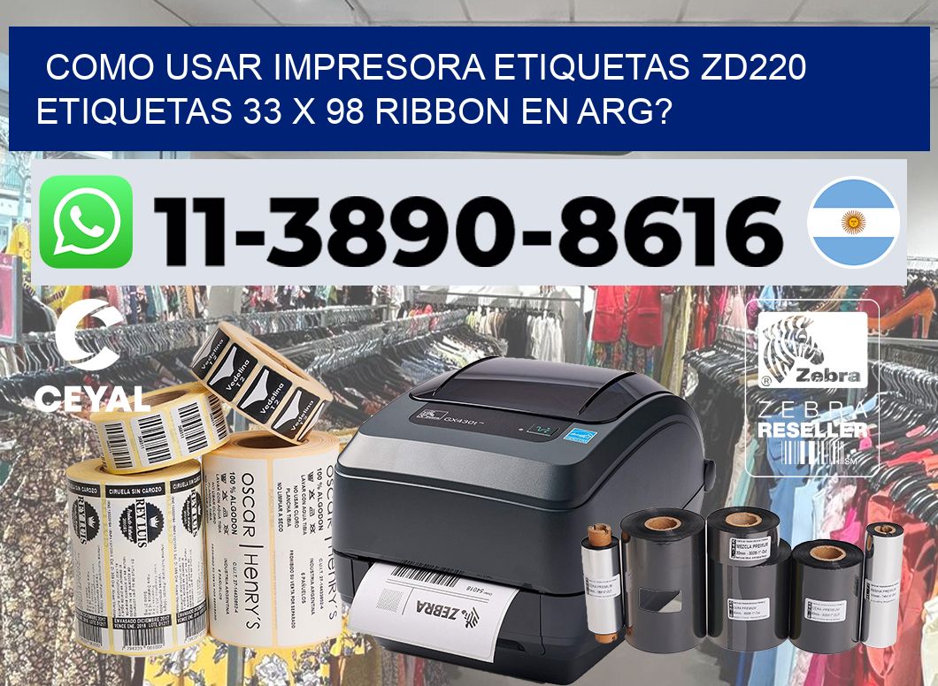 como usar impresora etiquetas zd220 etiquetas 33 x 98 ribbon en ARG?