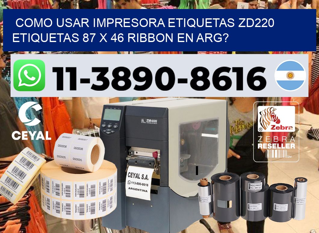 como usar impresora etiquetas zd220 etiquetas 87 x 46 ribbon en ARG?