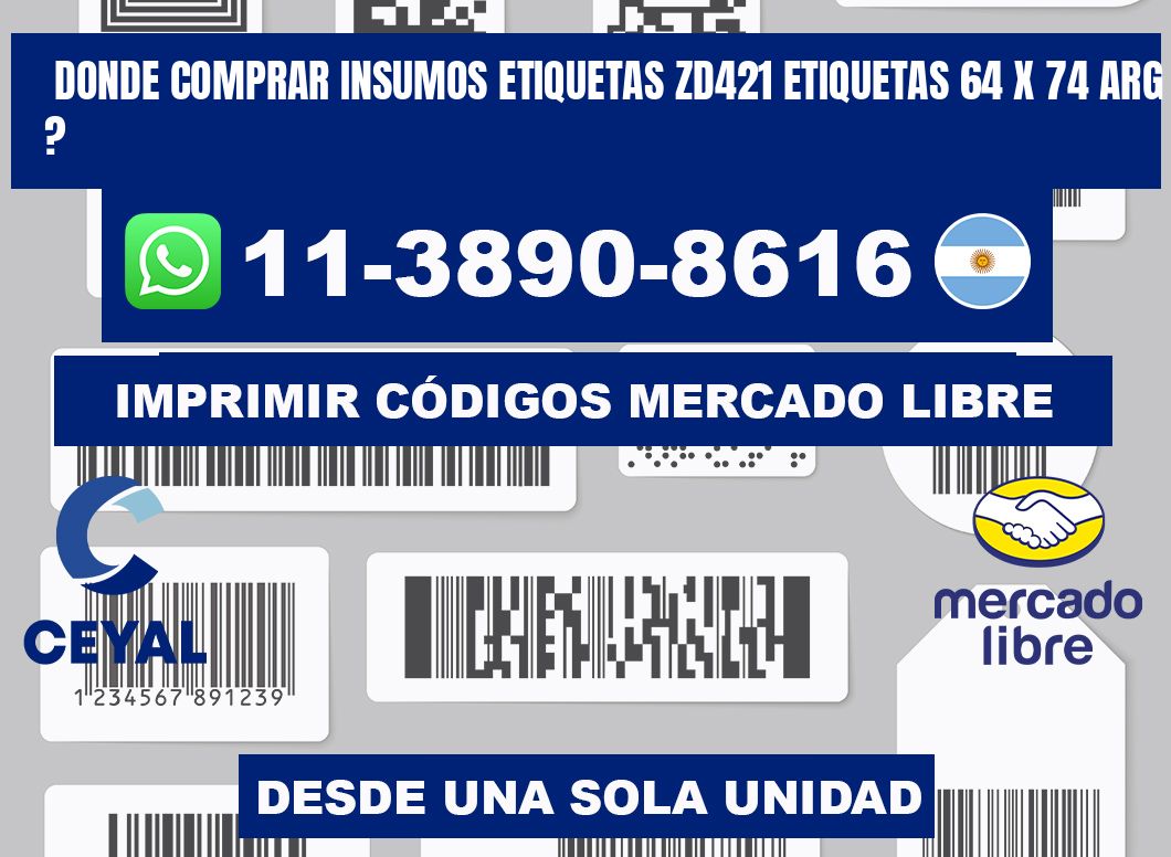 donde comprar insumos etiquetas zd421 etiquetas 64 x 74 ARG ?