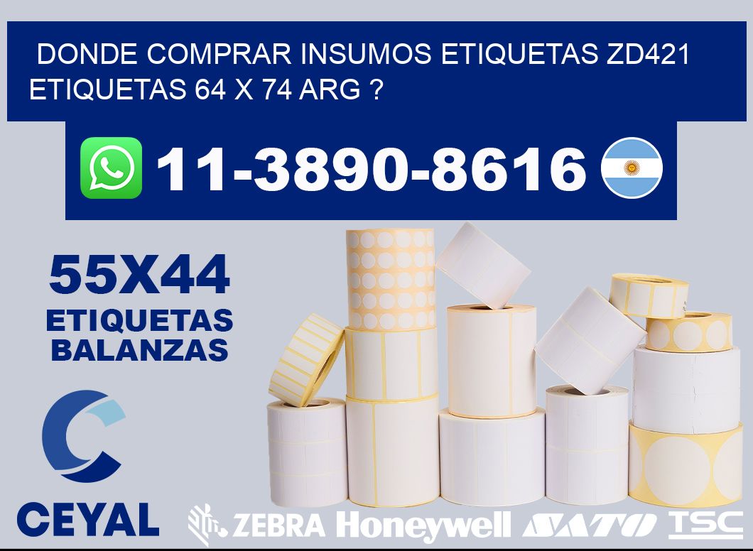donde comprar insumos etiquetas zd421 etiquetas 64 x 74 ARG ?
