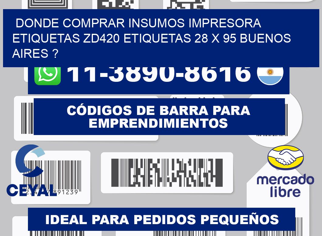 donde comprar insumos impresora etiquetas zd420 etiquetas 28 x 95 Buenos Aires ?