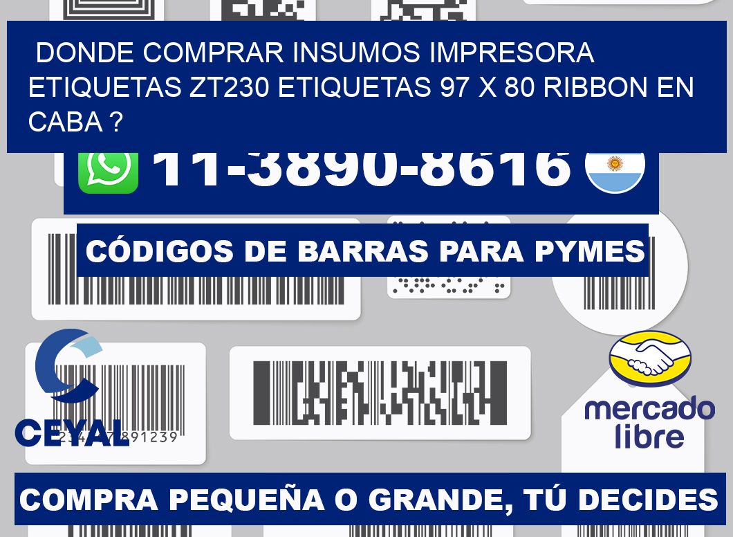 donde comprar insumos impresora etiquetas zt230 etiquetas 97 x 80 ribbon en CABA ?