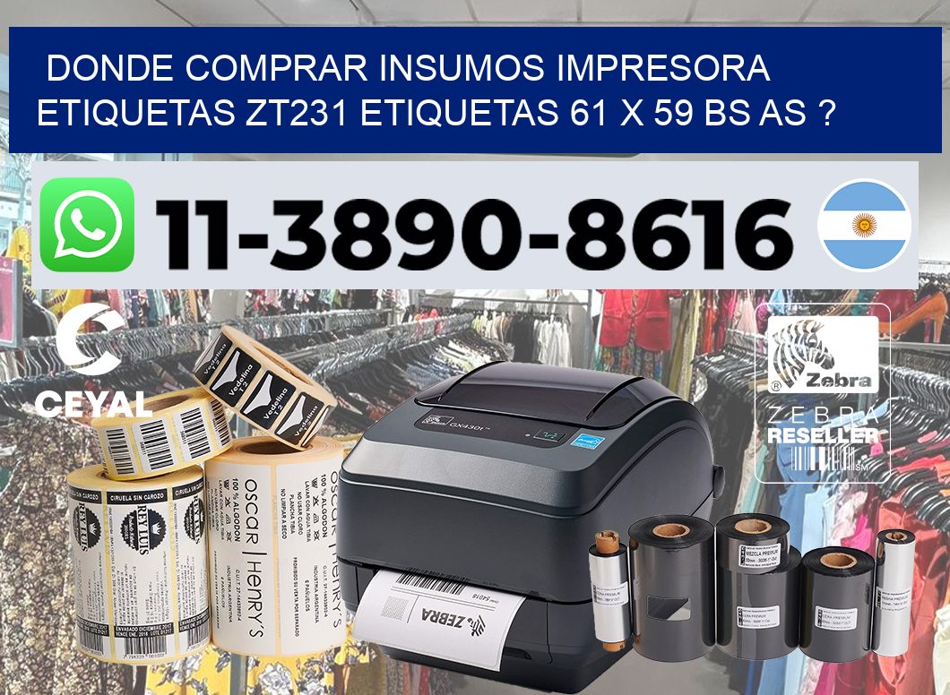 donde comprar insumos impresora etiquetas zt231 etiquetas 61 x 59 BS AS ?