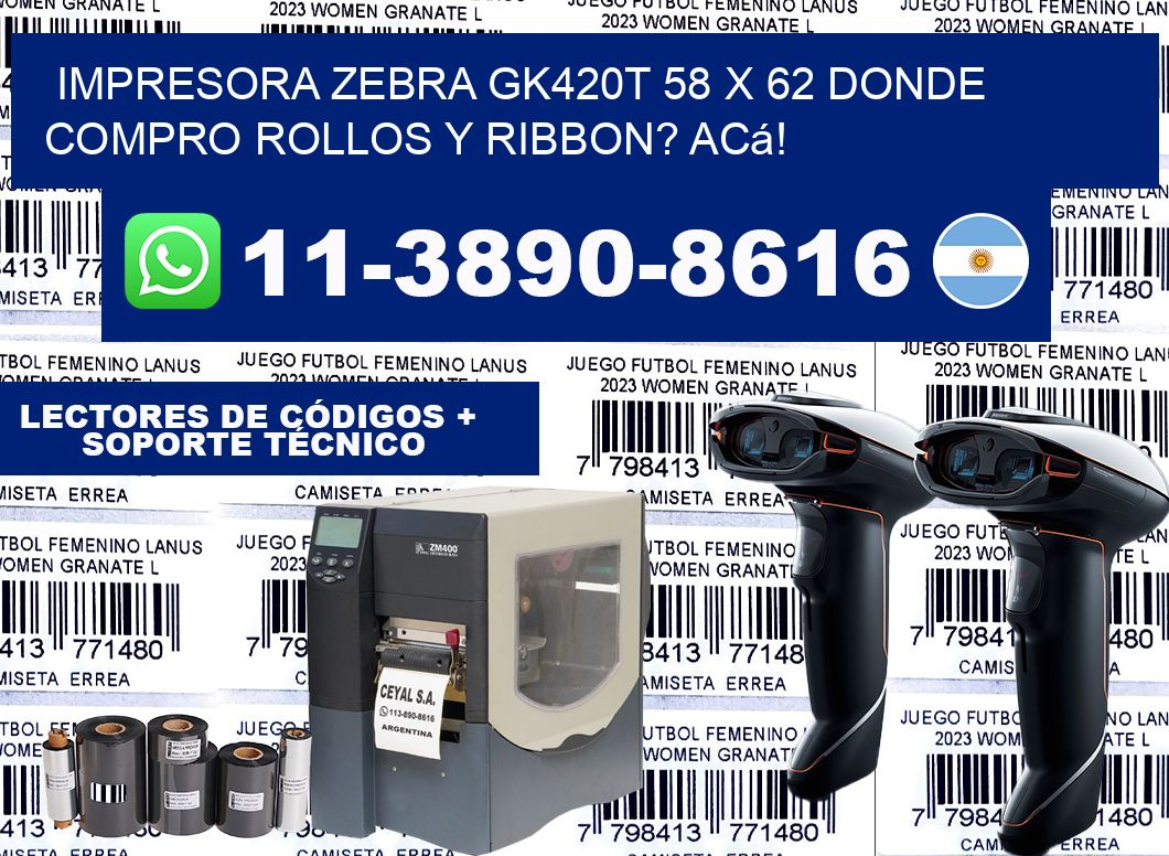 impresora zebra gk420t 58 x 62 Donde compro rollos y ribbon? Acá!