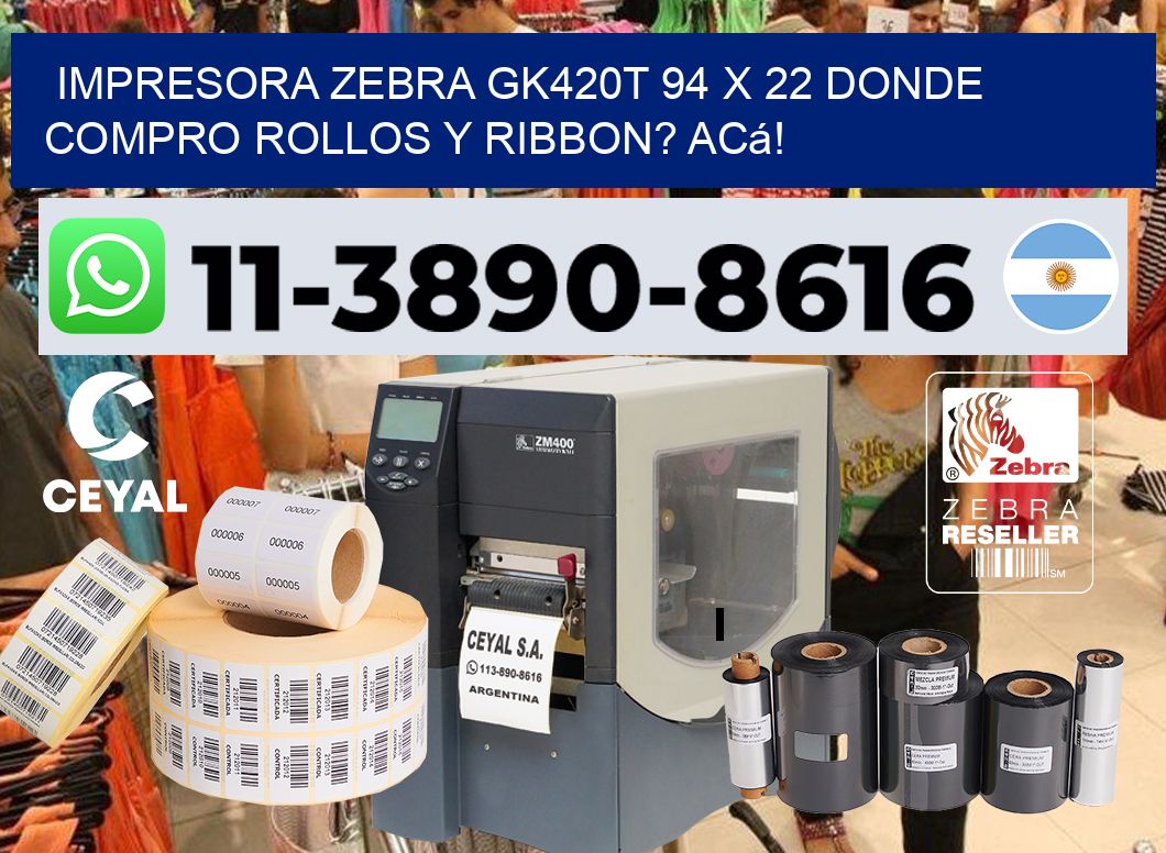impresora zebra gk420t 94 x 22 Donde compro rollos y ribbon? Acá!