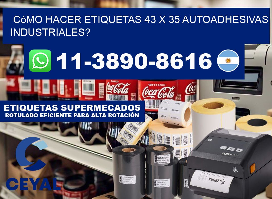 Cómo hacer etiquetas 43 x 35 autoadhesivas industriales?