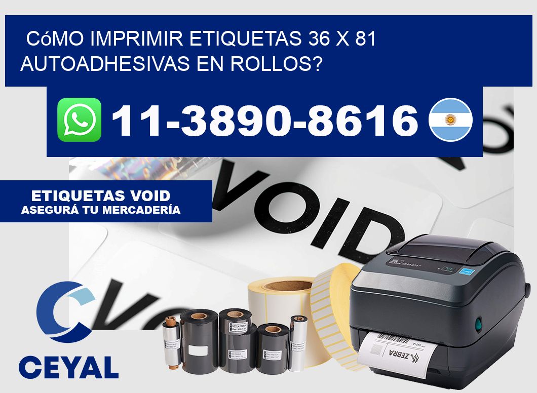 Cómo imprimir etiquetas 36 x 81 autoadhesivas en rollos?