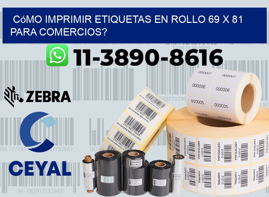 Cómo imprimir etiquetas en rollo 69 x 81 para comercios?
