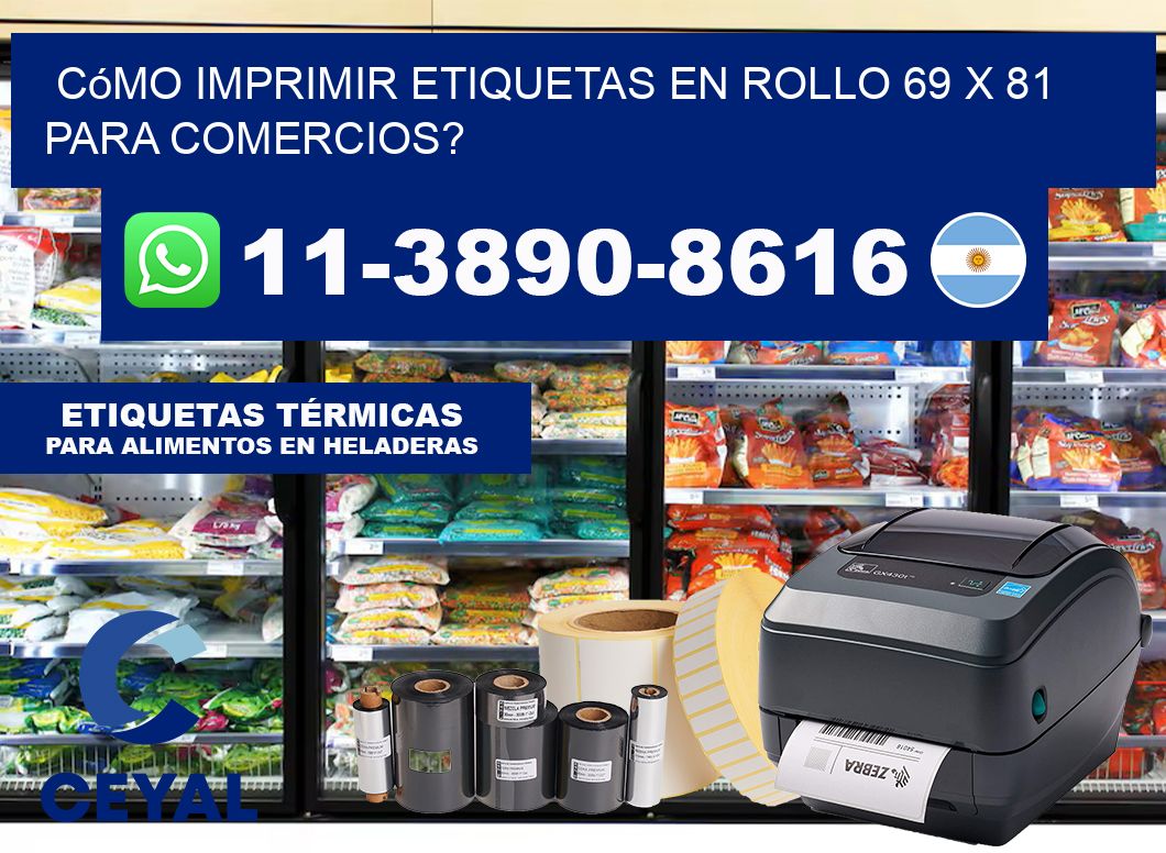 Cómo imprimir etiquetas en rollo 69 x 81 para comercios?