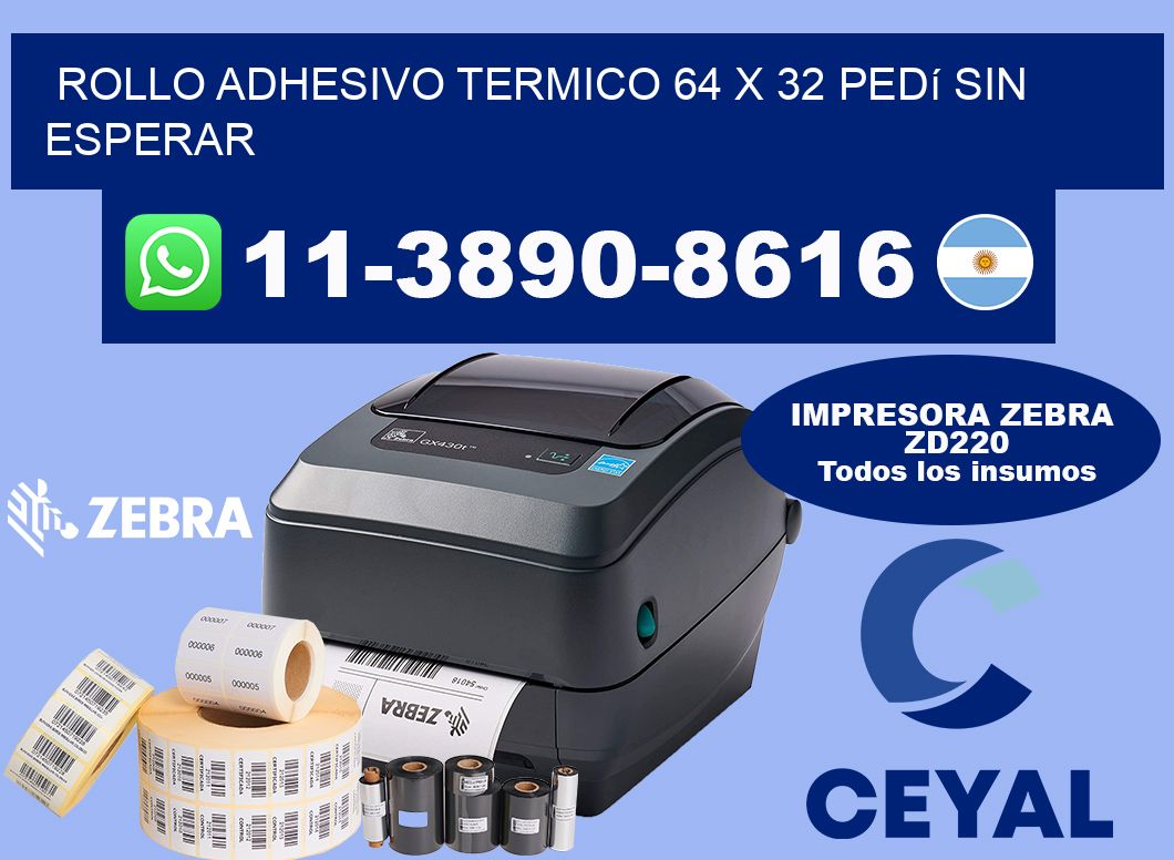 ROLLO ADHESIVO TERMICO 64 X 32 Pedí sin esperar