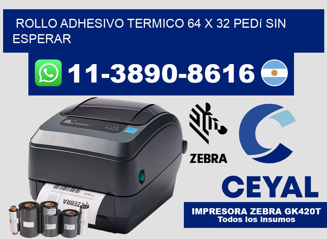 ROLLO ADHESIVO TERMICO 64 X 32 Pedí sin esperar