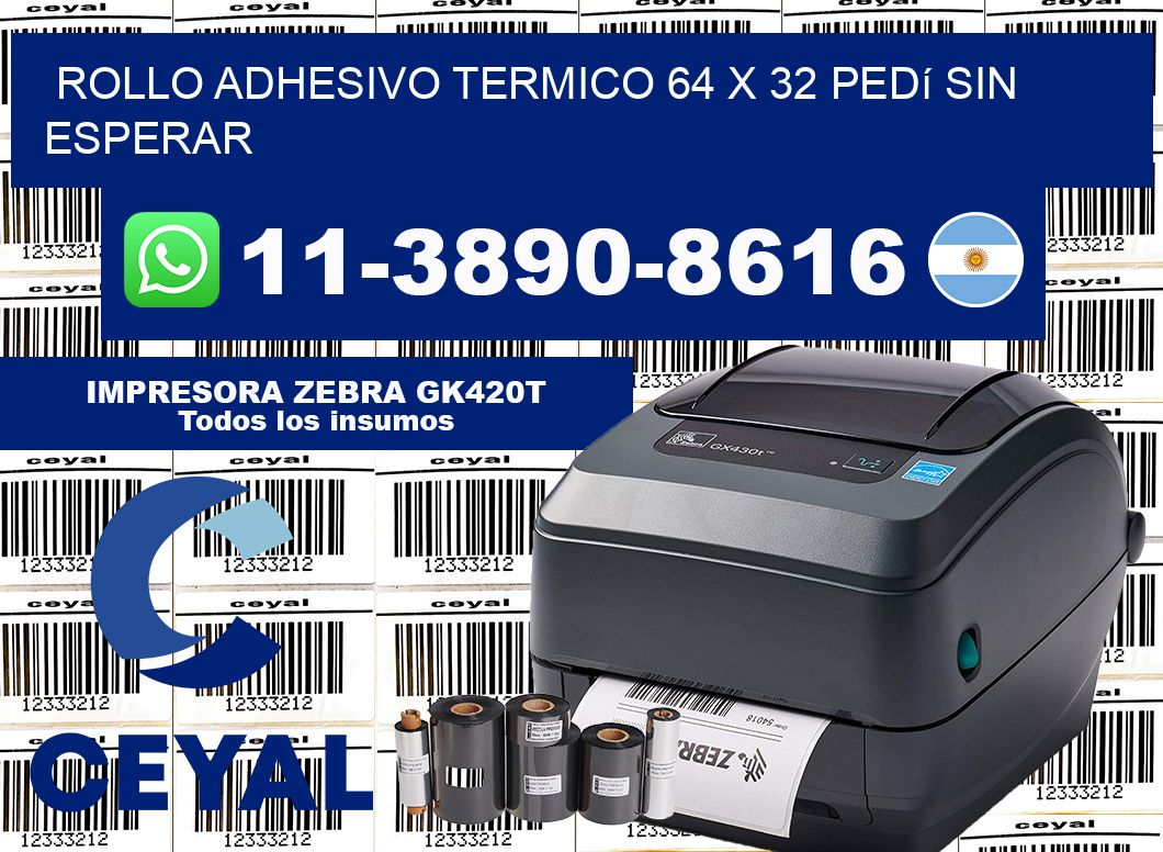 ROLLO ADHESIVO TERMICO 64 X 32 Pedí sin esperar