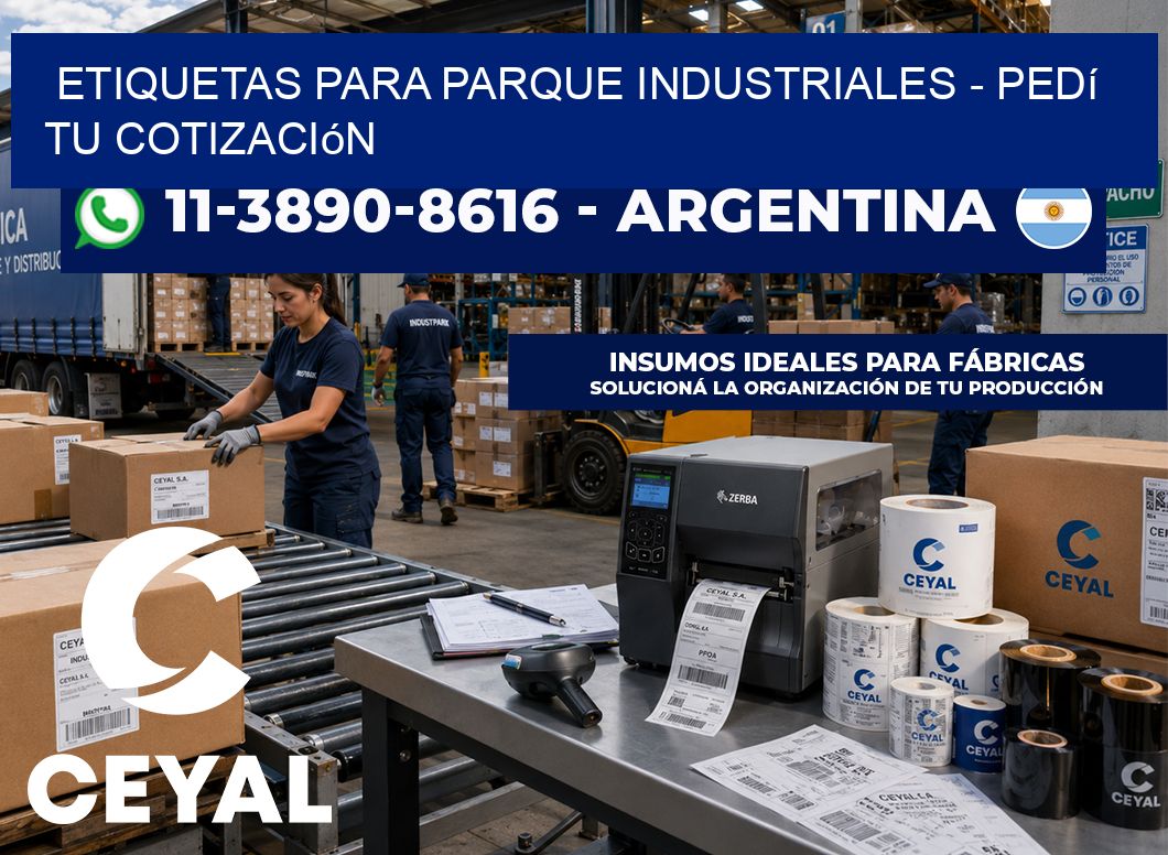ETIQUETAS PARA PARQUE INDUSTRIALES - Pedí tu cotización