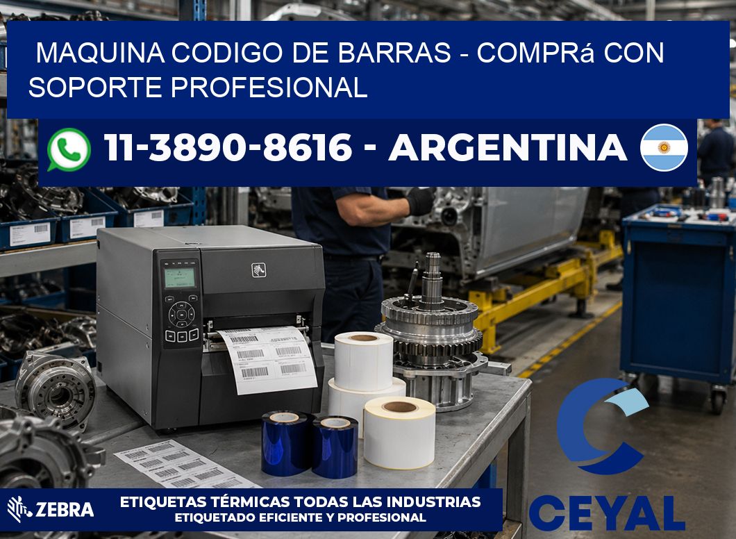 MAQUINA CODIGO DE BARRAS - Comprá con soporte profesional