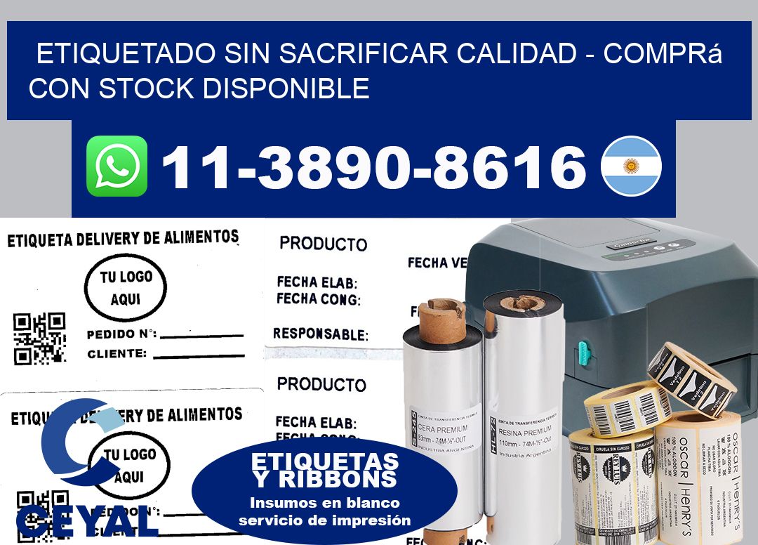ETIQUETADO SIN SACRIFICAR CALIDAD - Comprá con stock disponible